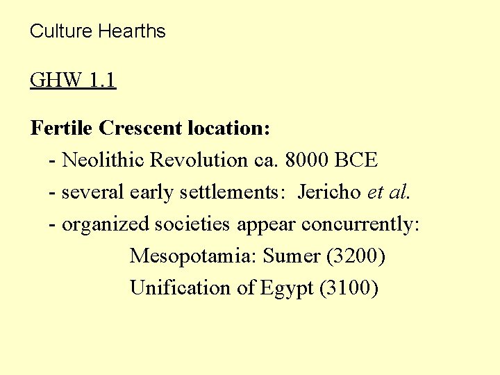 Culture Hearths GHW 1. 1 Fertile Crescent location: - Neolithic Revolution ca. 8000 BCE