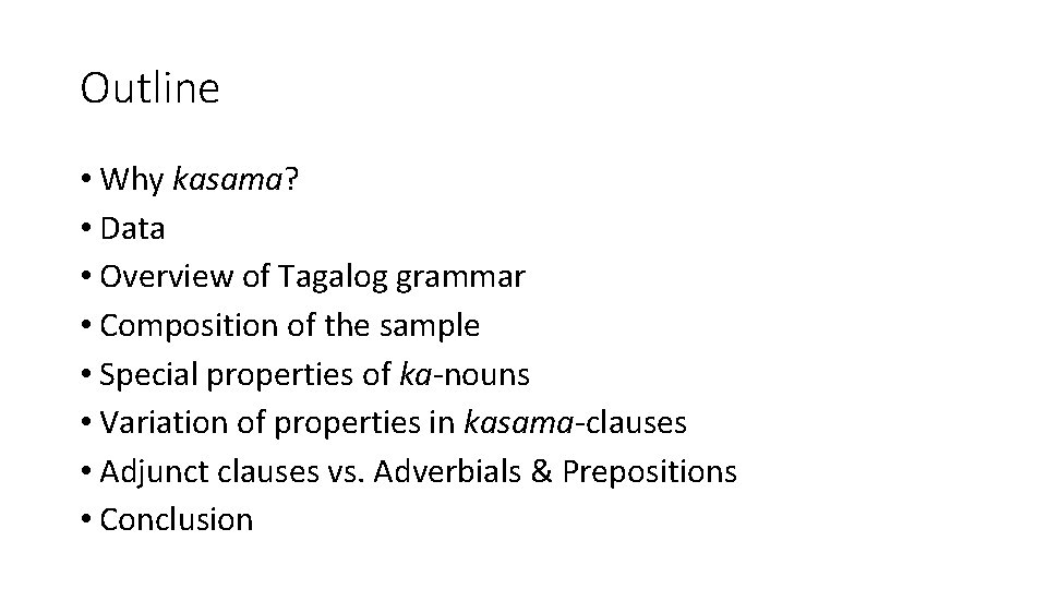 Outline • Why kasama? • Data • Overview of Tagalog grammar • Composition of