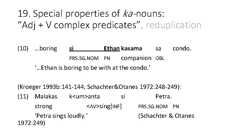19. Special properties of ka- nouns: “Adj + V complex predicates”, reduplication (10) …boring