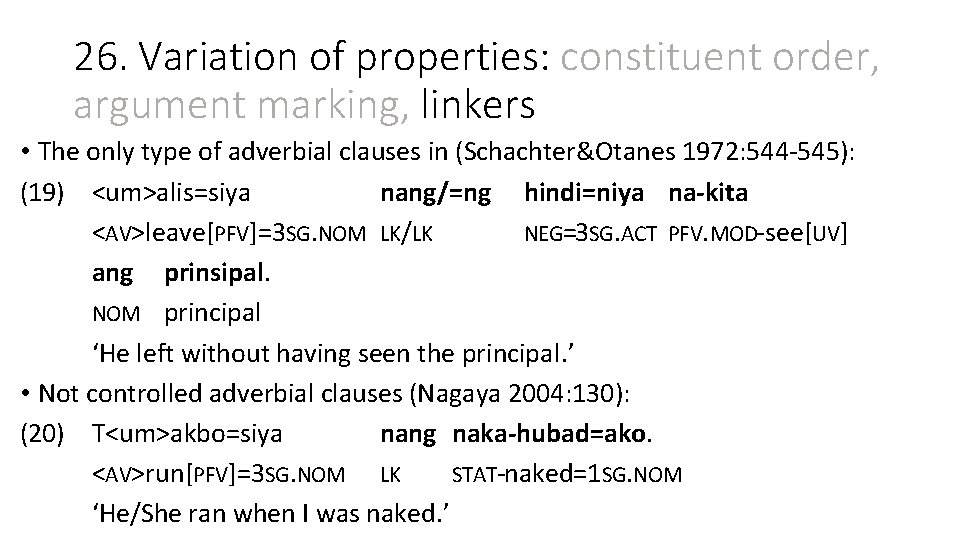26. Variation of properties: constituent order, argument marking, linkers • The only type of