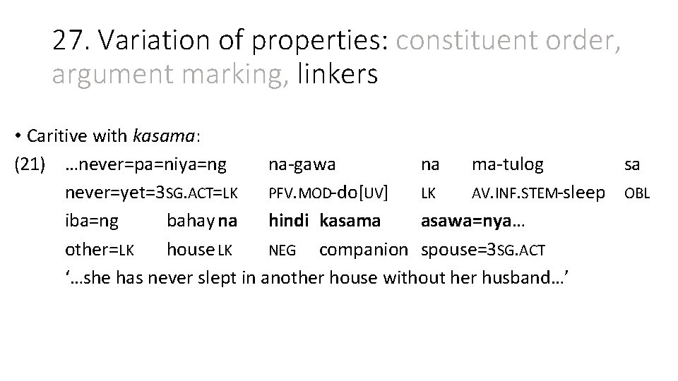 27. Variation of properties: constituent order, argument marking, linkers • Сaritive with kasama: (21)