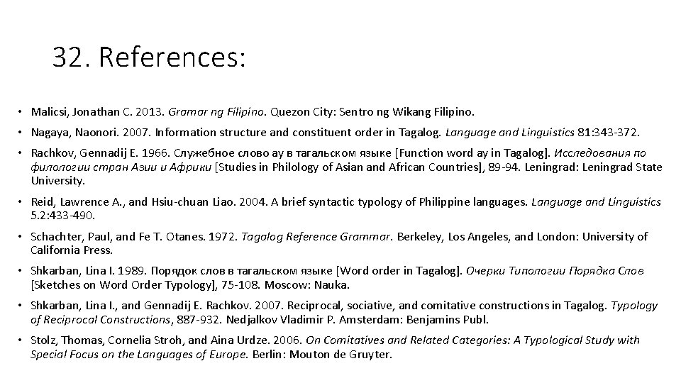 32. References: • Malicsi, Jonathan C. 2013. Gramar ng Filipino. Quezon City: Sentro ng