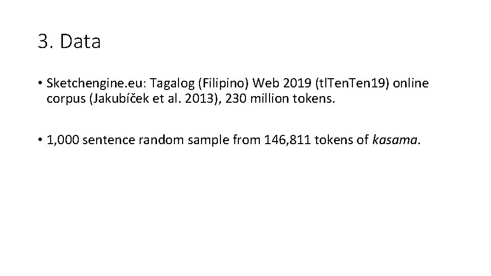 3. Data • Sketchengine. eu: Tagalog (Filipino) Web 2019 (tl. Ten 19) online corpus