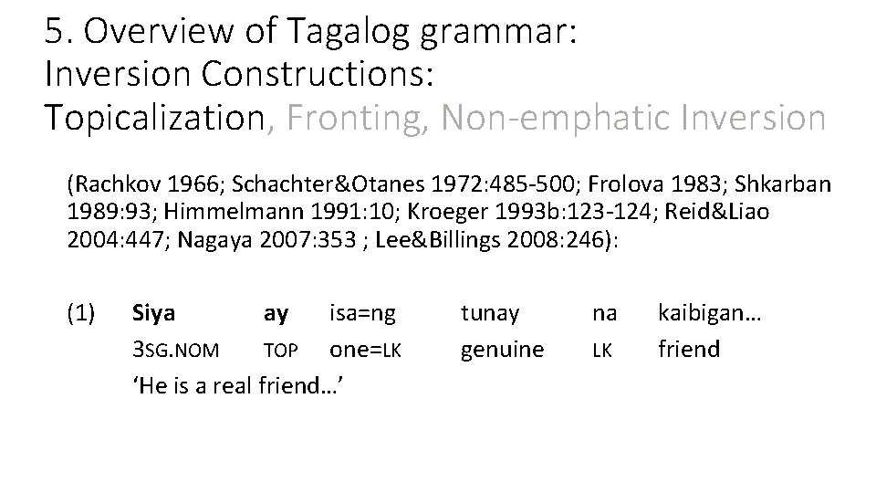 5. Overview of Tagalog grammar: Inversion Constructions: Topicalization, Fronting, Non-emphatic Inversion (Rachkov 1966; Schachter&Otanes