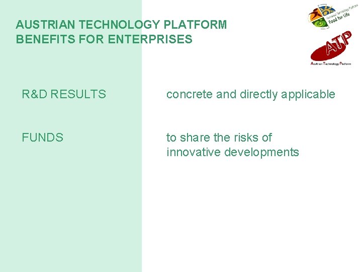 AUSTRIAN TECHNOLOGY PLATFORM BENEFITS FOR ENTERPRISES R&D RESULTS concrete and directly applicable FUNDS to