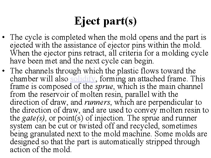 Eject part(s) • The cycle is completed when the mold opens and the part