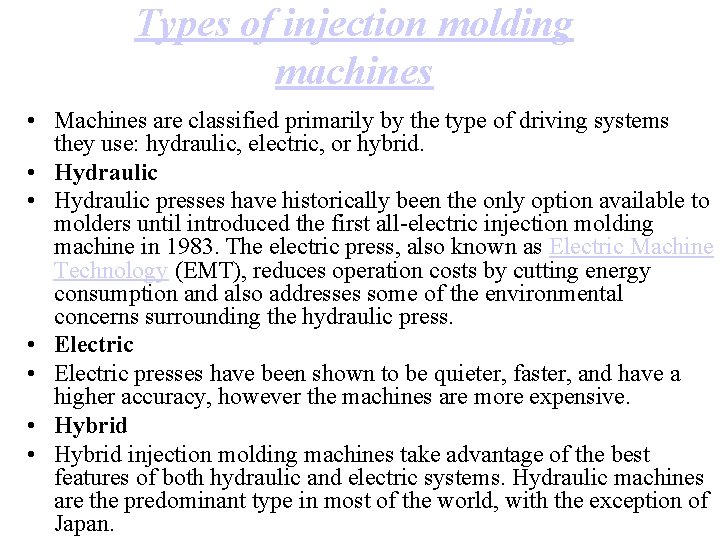 Types of injection molding machines • Machines are classified primarily by the type of