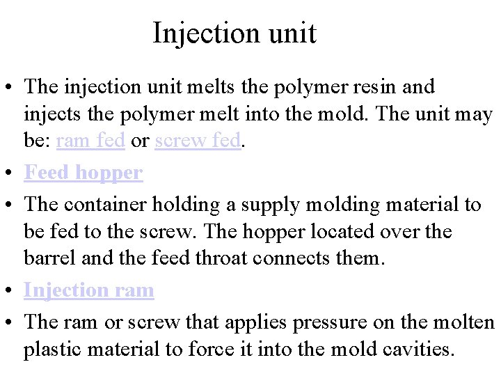 Injection unit • The injection unit melts the polymer resin and injects the polymer