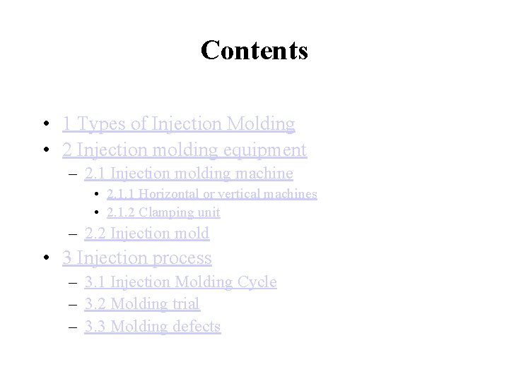 Contents • 1 Types of Injection Molding • 2 Injection molding equipment – 2.