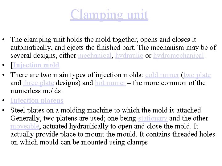 Clamping unit • The clamping unit holds the mold together, opens and closes it