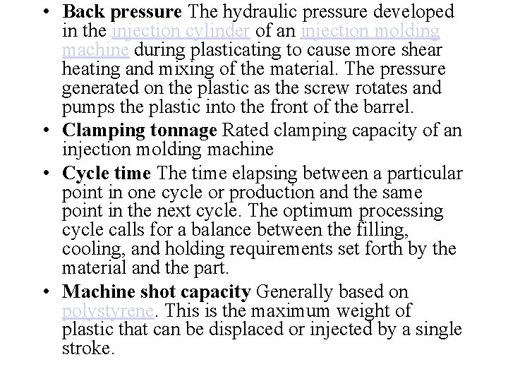  • Back pressure The hydraulic pressure developed in the injection cylinder of an