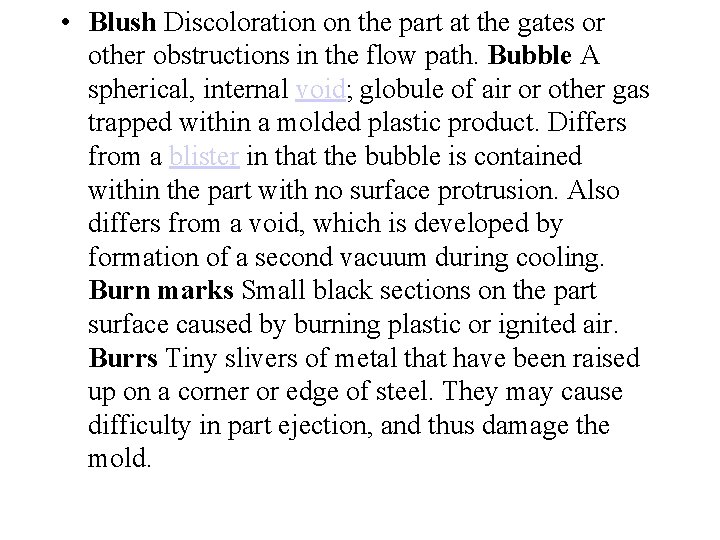  • Blush Discoloration on the part at the gates or other obstructions in