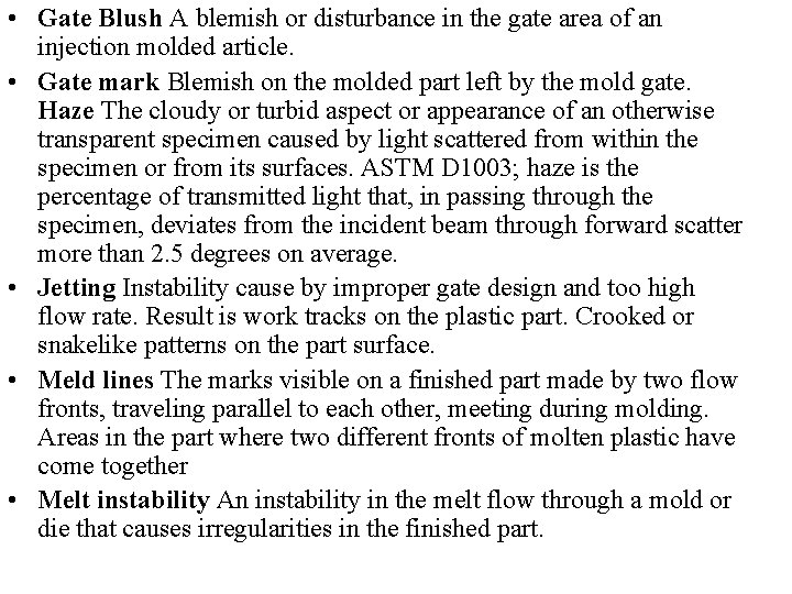  • Gate Blush A blemish or disturbance in the gate area of an