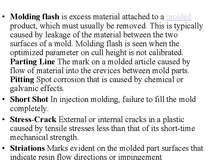  • Molding flash is excess material attached to a molded product, which must