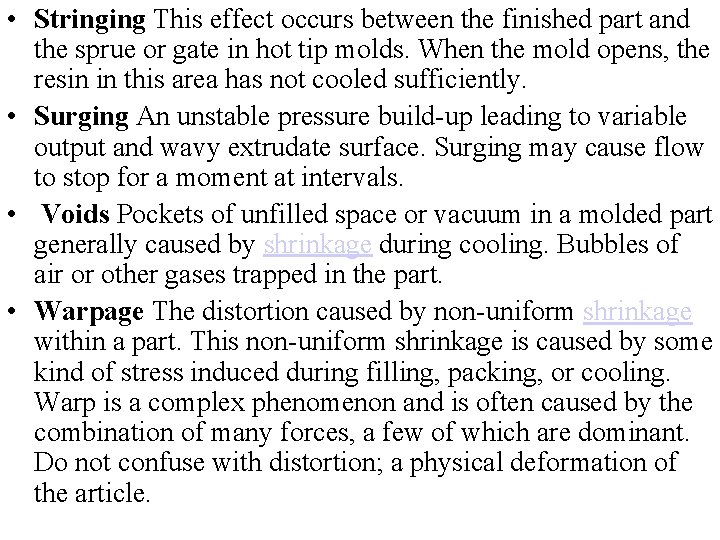  • Stringing This effect occurs between the finished part and the sprue or