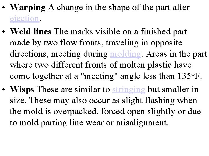  • Warping A change in the shape of the part after ejection. •