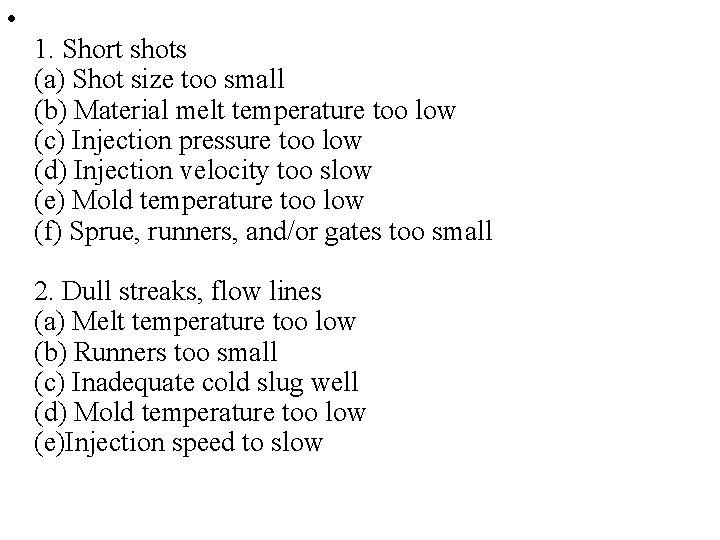  • 1. Short shots (a) Shot size too small (b) Material melt temperature