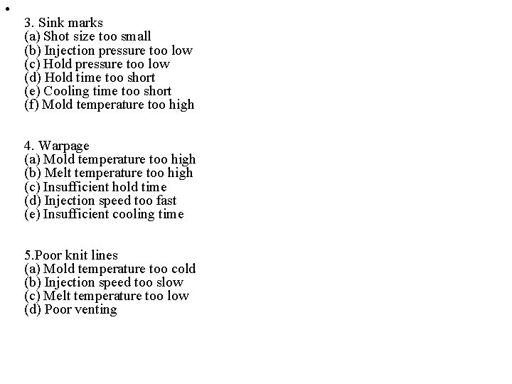  • 3. Sink marks (a) Shot size too small (b) Injection pressure too