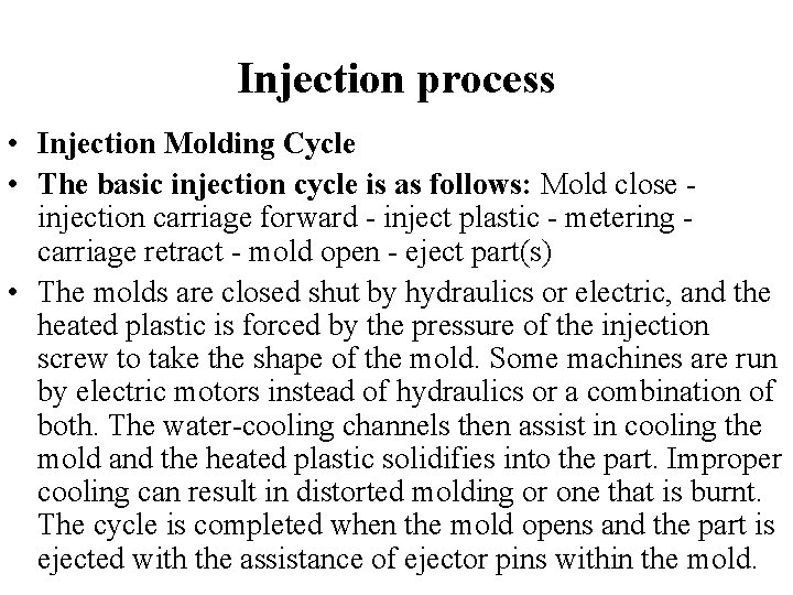 Injection process • Injection Molding Cycle • The basic injection cycle is as follows: