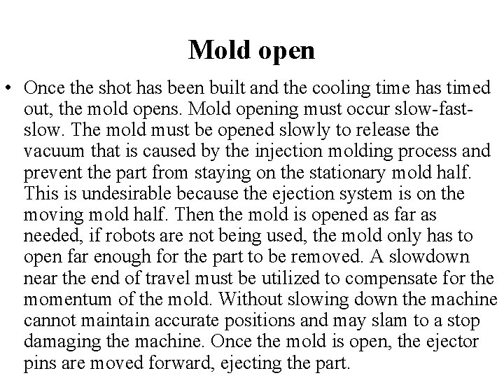 Mold open • Once the shot has been built and the cooling time has