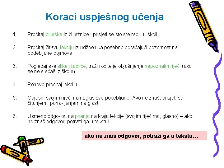 Koraci uspješnog učenja 1. Pročitaj bilješke iz bilježnice i prisjeti se što ste radili