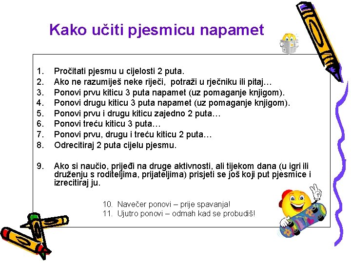 Kako učiti pjesmicu napamet 1. 2. 3. 4. 5. 6. 7. 8. Pročitati pjesmu