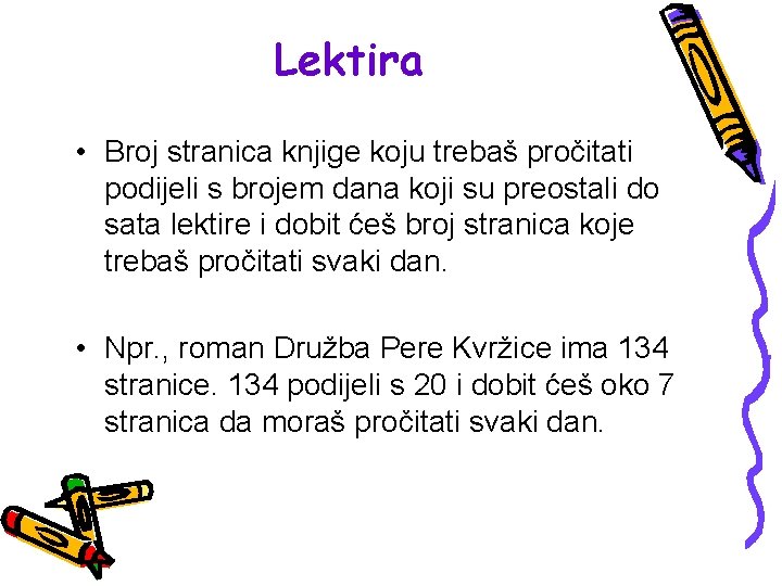 Lektira • Broj stranica knjige koju trebaš pročitati podijeli s brojem dana koji su