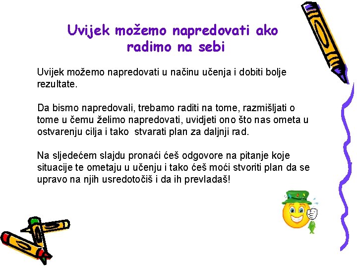 Uvijek možemo napredovati ako radimo na sebi Uvijek možemo napredovati u načinu učenja i