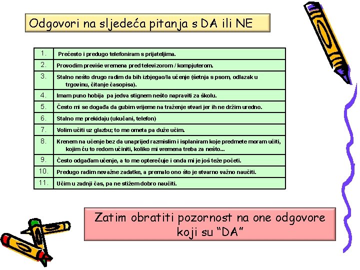 Odgovori na sljedeća pitanja s DA ili NE 1. Prečesto i predugo telefoniram s