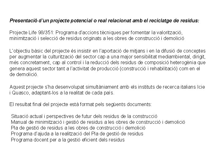 Presentació d’un projecte potencial o real relacionat amb el reciclatge de residus: Projecte Life