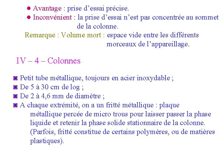 ● Avantage : prise d’essai précise. ● Inconvénient : la prise d’essai n’est pas