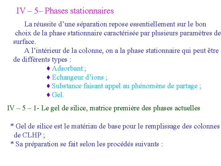 IV – 5– Phases stationnaires La réussite d’une séparation repose essentiellement sur le bon