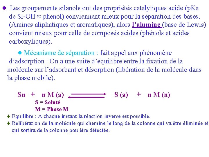 ● Les groupements silanols ont des propriétés catalytiques acide (p. Ka de Si-OH ≈