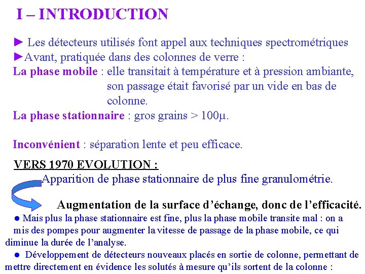 I – INTRODUCTION ► Les détecteurs utilisés font appel aux techniques spectrométriques ►Avant, pratiquée