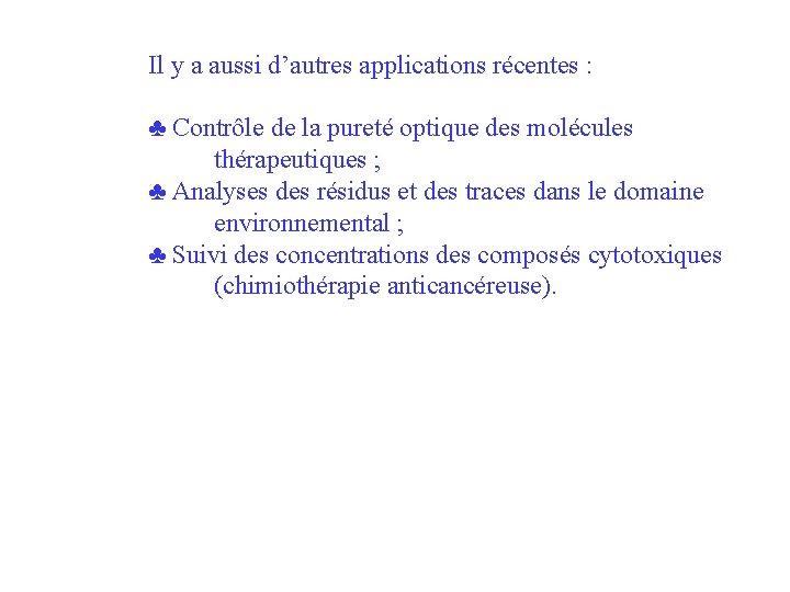 Il y a aussi d’autres applications récentes : ♣ Contrôle de la pureté optique