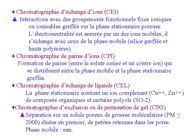 ♦ Chromatographie d’échange d’ions (CEI) ▲ Interactions avec des groupements fonctionnels fixes ioniques ou