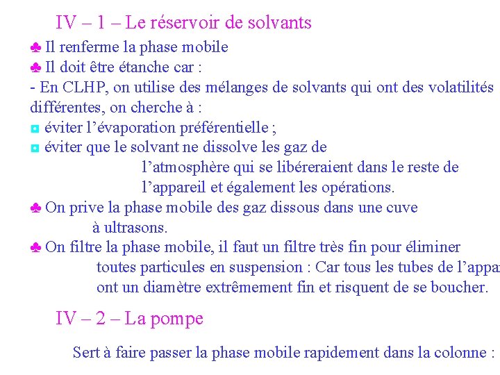 IV – 1 – Le réservoir de solvants ♣ Il renferme la phase mobile