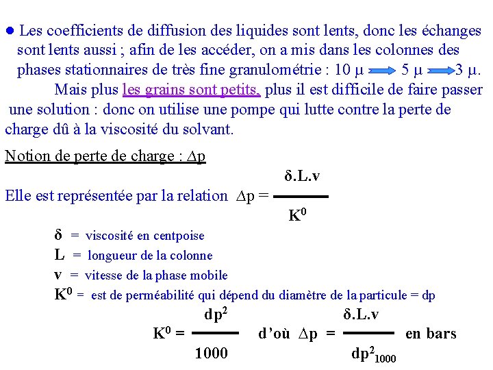 ● Les coefficients de diffusion des liquides sont lents, donc les échanges sont lents