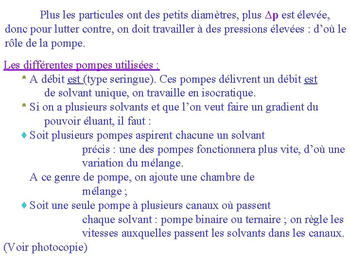 Plus les particules ont des petits diamètres, plus ∆p est élevée, donc pour lutter