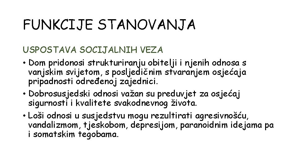 FUNKCIJE STANOVANJA USPOSTAVA SOCIJALNIH VEZA • Dom pridonosi strukturiranju obitelji i njenih odnosa s