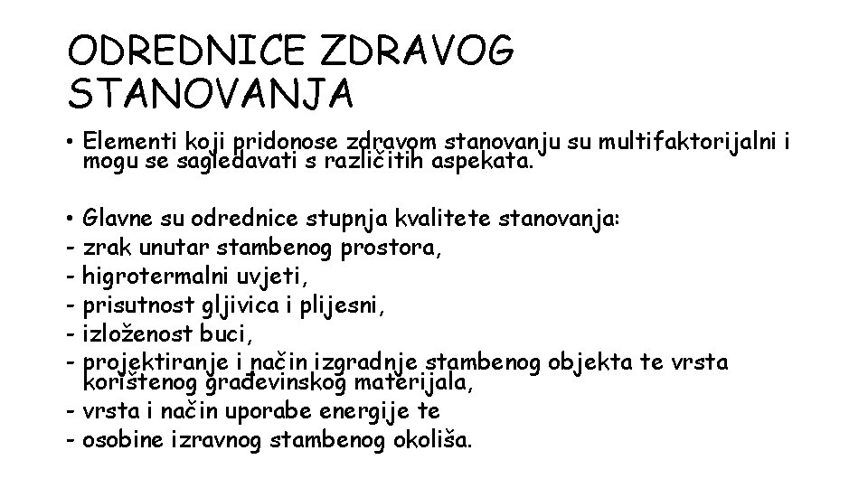 ODREDNICE ZDRAVOG STANOVANJA • Elementi koji pridonose zdravom stanovanju su multifaktorijalni i mogu se