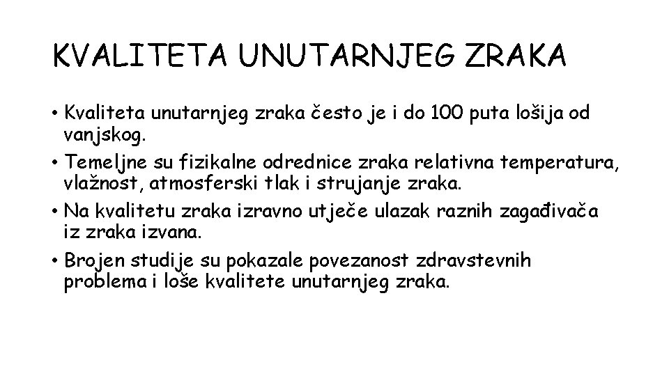 KVALITETA UNUTARNJEG ZRAKA • Kvaliteta unutarnjeg zraka često je i do 100 puta lošija