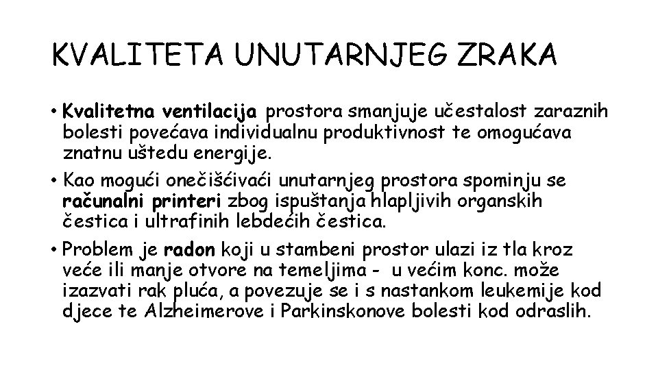 KVALITETA UNUTARNJEG ZRAKA • Kvalitetna ventilacija prostora smanjuje učestalost zaraznih bolesti povećava individualnu produktivnost