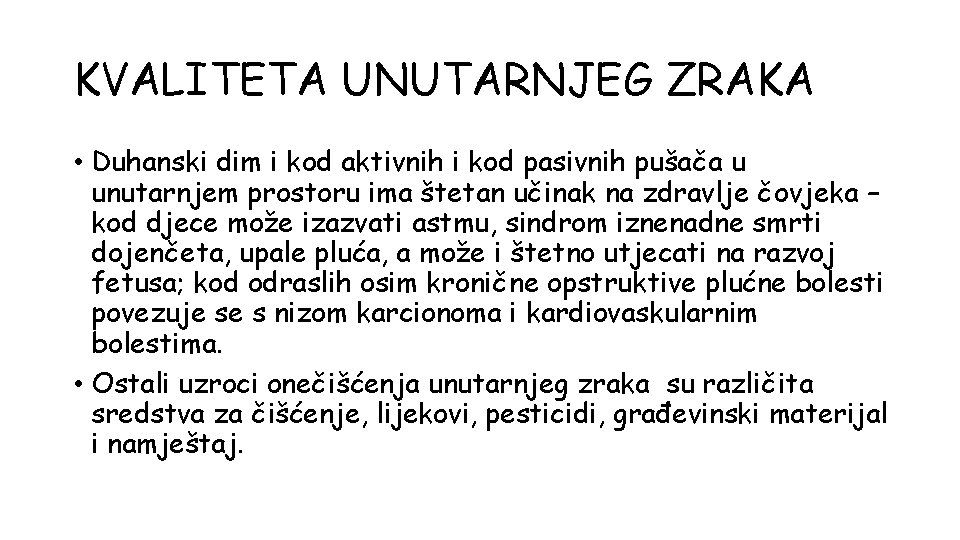 KVALITETA UNUTARNJEG ZRAKA • Duhanski dim i kod aktivnih i kod pasivnih pušača u