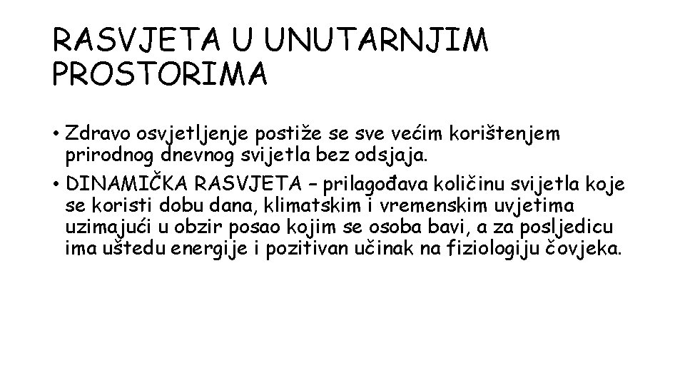 RASVJETA U UNUTARNJIM PROSTORIMA • Zdravo osvjetljenje postiže se sve većim korištenjem prirodnog dnevnog