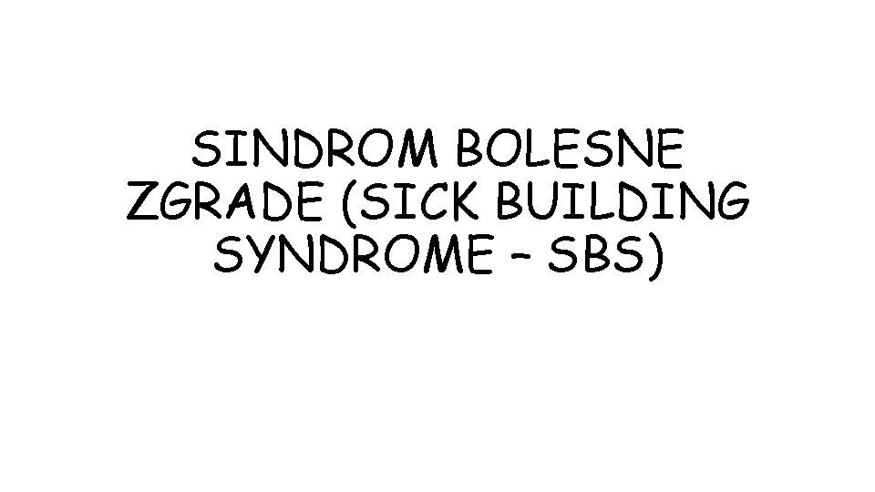 SINDROM BOLESNE ZGRADE (SICK BUILDING SYNDROME – SBS) 