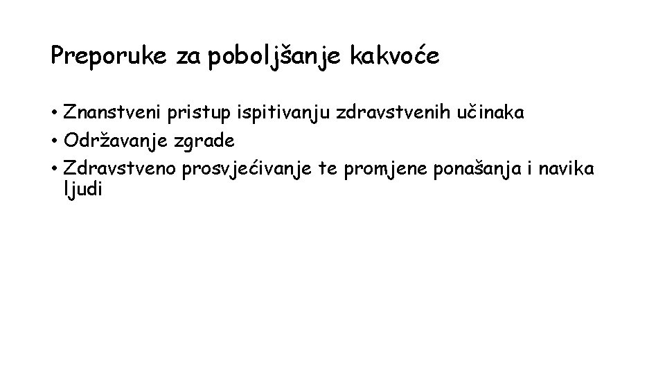 Preporuke za poboljšanje kakvoće • Znanstveni pristup ispitivanju zdravstvenih učinaka • Održavanje zgrade •