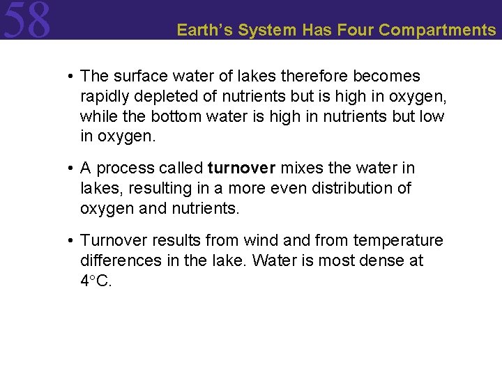 58 Earth’s System Has Four Compartments • The surface water of lakes therefore becomes