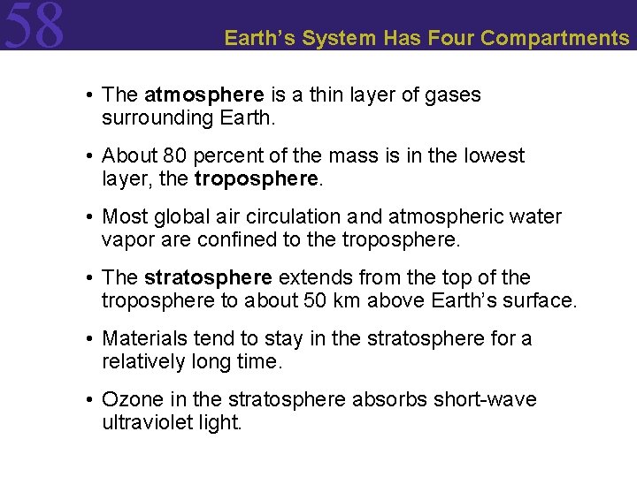 58 Earth’s System Has Four Compartments • The atmosphere is a thin layer of