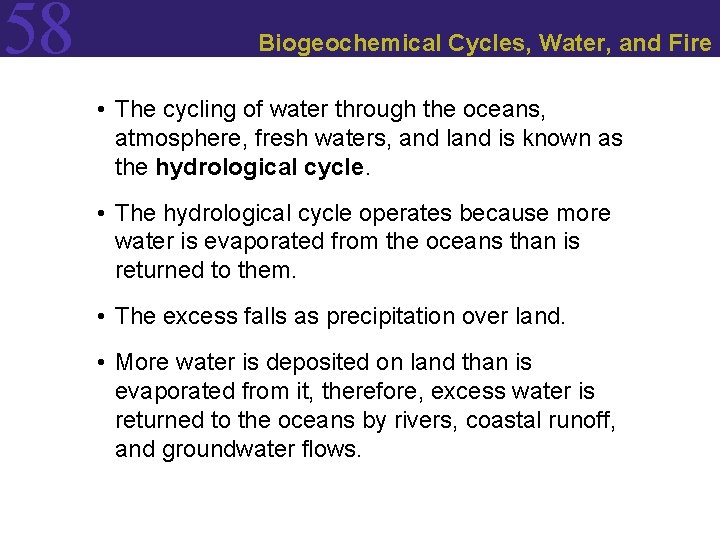 58 Biogeochemical Cycles, Water, and Fire • The cycling of water through the oceans,